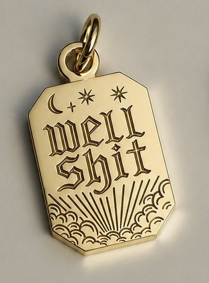 Well Shit charm